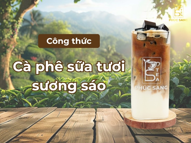 Công thức cà phê sữa tươi sương sáo chuẩn vị kinh doanh Công thức cà phê sữa tươi sương sáo chuẩn vị kinh doanh