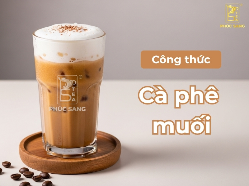 Cách làm cà phê muối chuẩn vị quán, thơm đậm Cách làm cà phê muối chuẩn vị quán, thơm đậm