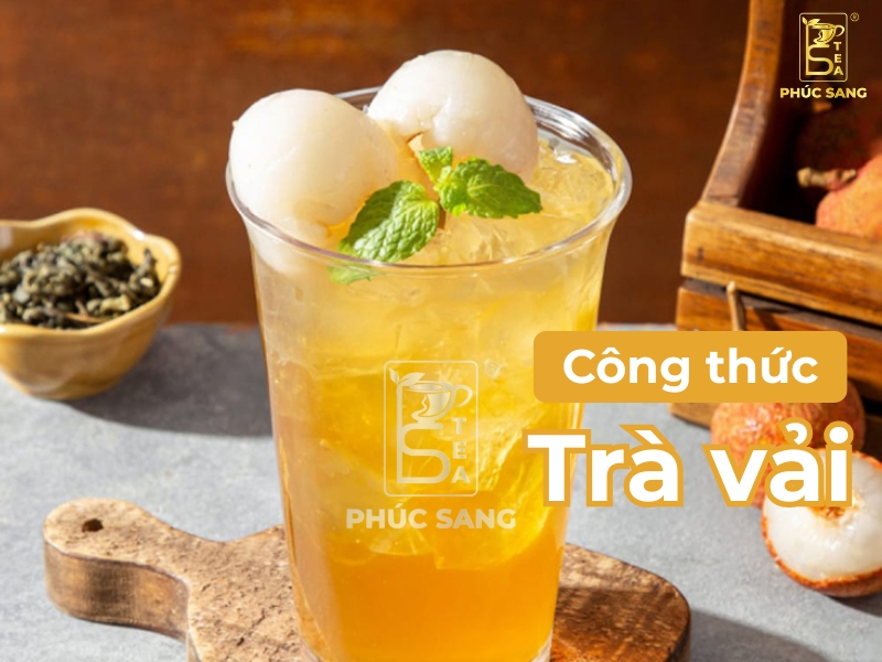 2 cách làm trà vải tươi phù hợp để kinh doanh 2 cách làm trà vải tươi phù hợp để kinh doanh