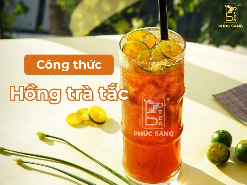 Cách làm hồng trà tắc tiết kiệm cost và lợi nhuận cao cho quán