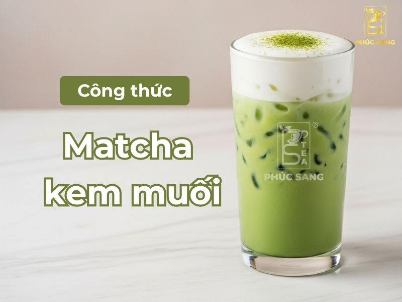 Cách pha matcha kem muối béo mịn, chuẩn vị để kinh doanh Cách pha matcha kem muối béo mịn, chuẩn vị để kinh doanh