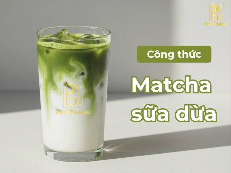 Công thức matcha sữa dừa dễ bán và lợi nhuận cao Công thức matcha sữa dừa dễ bán và lợi nhuận cao