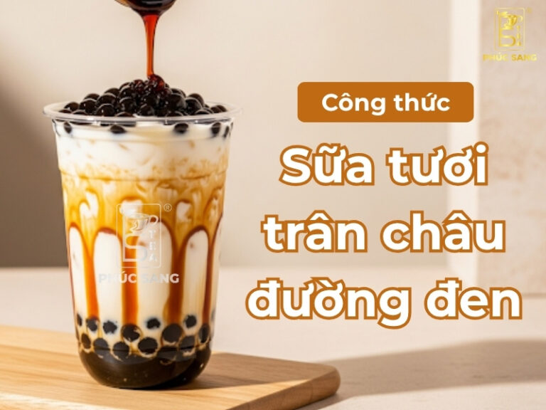 Công thức sữa tươi trân châu đường đen chuẩn vị kinh doanh