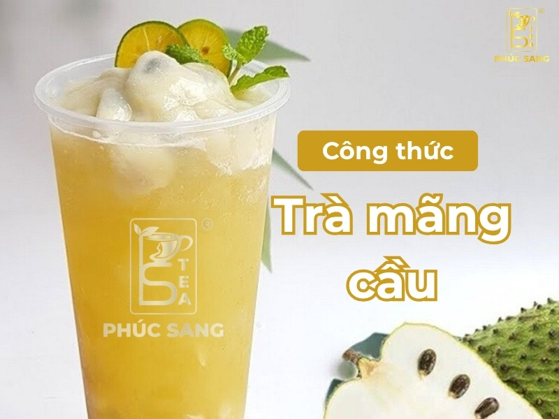 Bí quyết pha trà mãng cầu chuẩn vị, dễ áp dụng cho kinh doanh đồ uống.