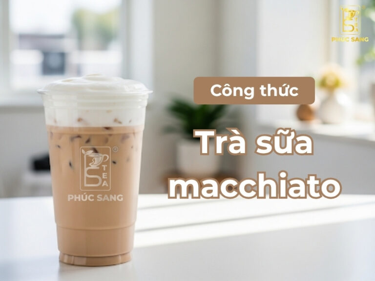 Cách làm trà sữa macchiato thơm béo, chuẩn vị kinh doanh