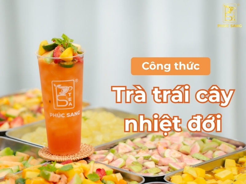 Hướng dẫn cách làm trà trái cây nhiệt đới ngon