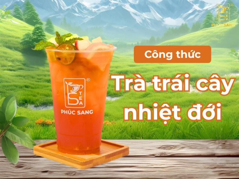 Hướng dẫn cách làm trà trái cây nhiệt đới ngon, phù hợp kinh doanh