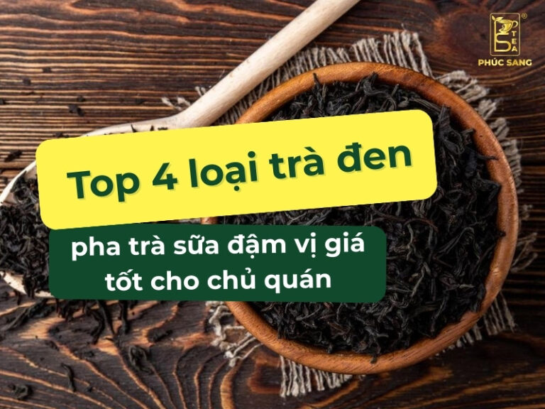 Bật mí top 4 loại trà đen pha trà sữa đậm vị, giá tốt cho chủ quán