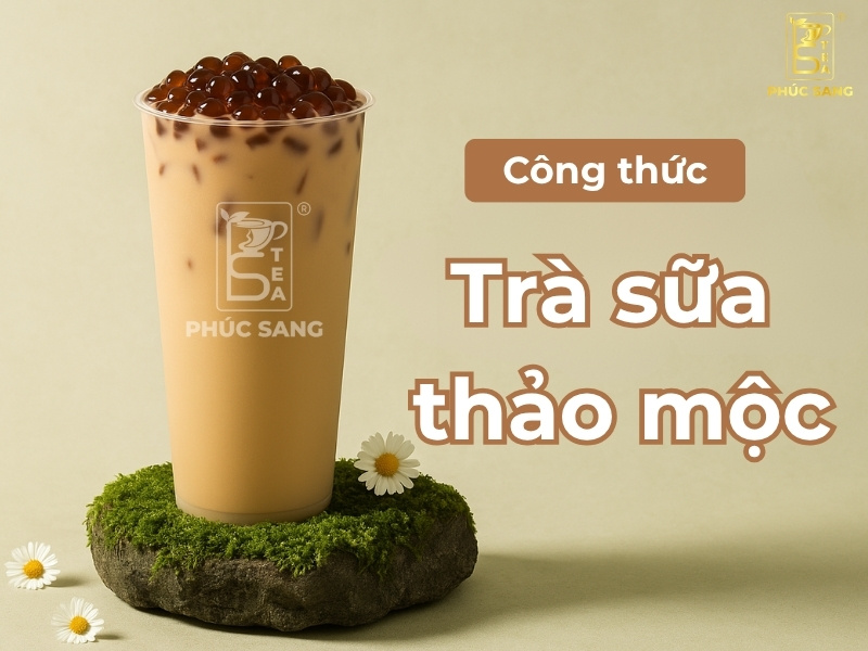 Công thức trà sữa thảo mộc thanh mát, chinh phục thực khách