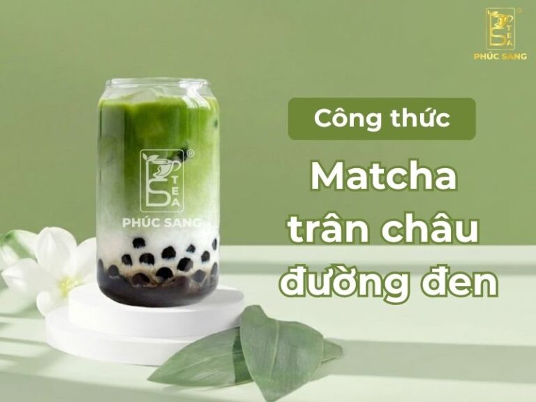 C&aacute;ch pha matcha tr&acirc;n ch&acirc;u đường đen dẻo mềm, thơm b&eacute;o