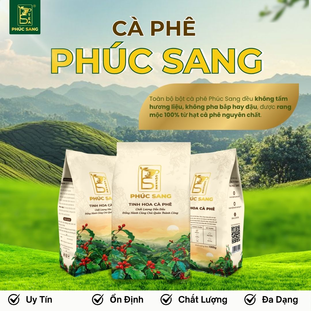 Trà Phúc Sang - Địa chỉ cung cấp cà phê nguyên chất uy tín, ổn định tại TP.HCM