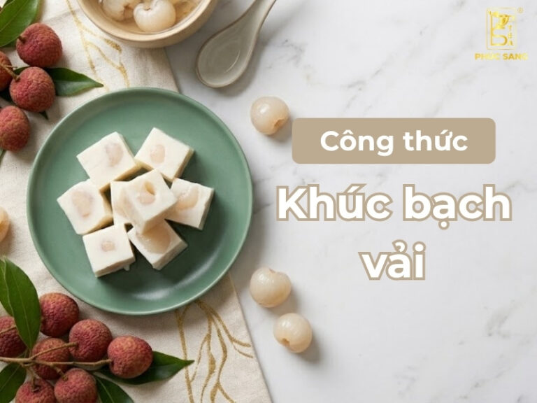 C&aacute;ch l&agrave;m kh&uacute;c bạch vải mềm mịn, b&eacute;o nhẹ v&agrave; thanh m&aacute;t