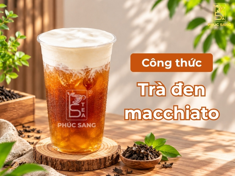 Công thức trà đen macchiato béo ngậy, kinh doanh hút khách