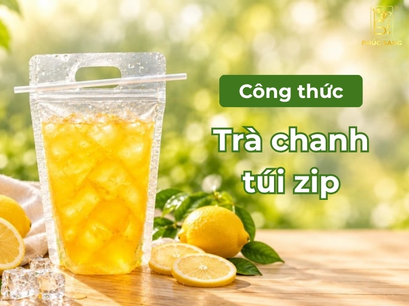 Cách làm trà chanh túi zip giá rẻ, dễ kinh doanh